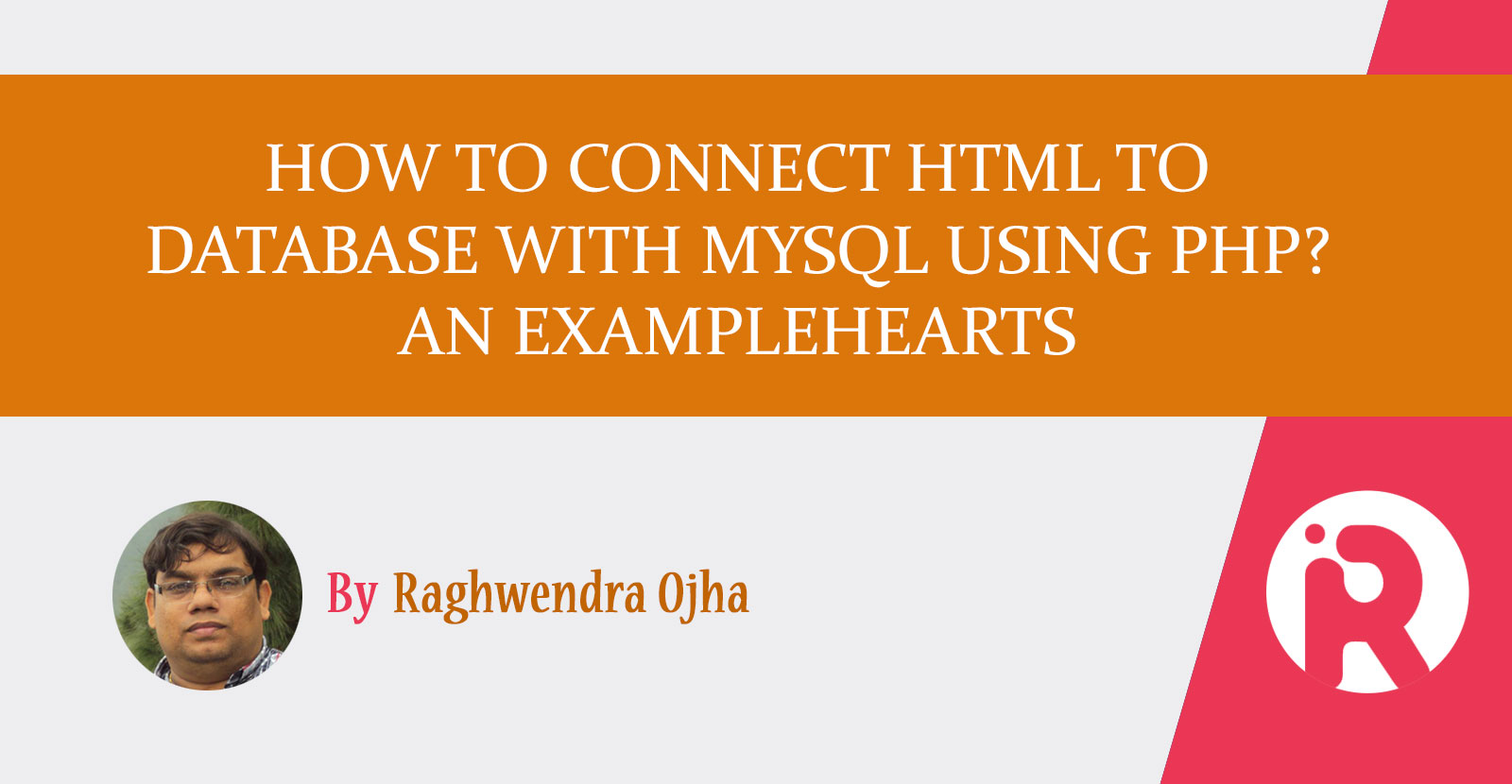 How to connect HTML to database with MySQL using PHP? An example