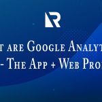 What are Google Analytics 4 (GA4)- The App + Web Property?